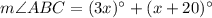 m\angle ABC=(3x)^\circ+(x+20)^\circ