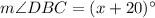 m\angle DBC=(x+20)^\circ