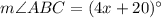 m\angle ABC=(4x+20)^\circ