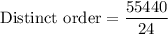 \text{Distinct order}=\dfrac{55440}{24}