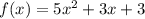 f(x)=5x^2 + 3x + 3