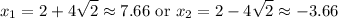 \displaystyle x_1=2+4\sqrt{2}\approx 7.66\text{ or } x_2=2-4\sqrt{2}\approx-3.66