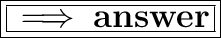 \huge{ \boxed{ \boxed{ \implies{ \bold{ answer}}}}}