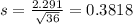 s = \frac{2.291}{\sqrt{36}} = 0.3818