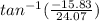 tan^{-1}(\frac{-15.83}{24.07})