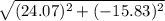 \sqrt{(24.07)^2+(-15.83)^2}