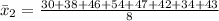 \bar x_2 = \frac{30+38+46+54+47+42+34+43}{8}