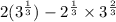 2(3^{\frac{1}{3}})-2^{\frac{1}{3}}\times 3^{\frac{2}{3}}
