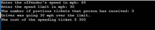 Write a program Ticket.py that will allow the user to enter actual speed

limit, the speed limit at