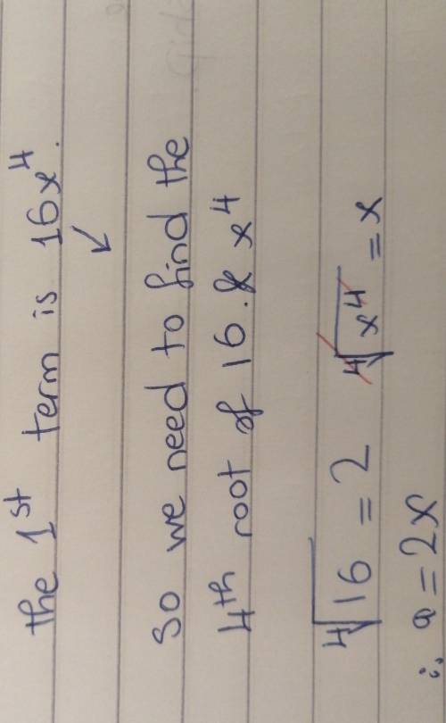 Find a, b, and n of the factored form of the binomial expansion.

16x^4 + 480x^3y + 5,400x2y^2 + 27,