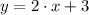 y = 2\cdot x + 3