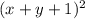 (x + y+ 1)^2