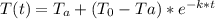 T(t)  = T_a + (T_0 - Ta)*e^{-k*t}