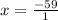 x =  \frac{ - 59}{1}