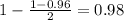 1 - \frac{1 - 0.96}{2} = 0.98