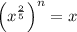 \left(x^{\frac{2}{5}\right)^n=x