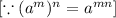 [\because (a^m)^n=a^{mn}]