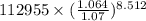 112955\times (\frac{1.064}{1.07} )^{8.512}