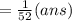 =  \frac{1}{52} (ans)