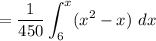 $=\frac{1}{450} \int_6^x (x^2-x) \ dx$