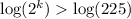 \log(2^k)  \log(225)