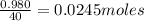 \frac{0.980}{40}=0.0245moles