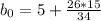 b_0 = 5 + \frac{26*15}{34}