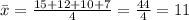 \bar x = \frac{15+12+10+7}{4} =\frac{44}{4} = 11