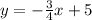 y = -\frac{3}{4}x + 5