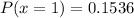 P(x=1) = 0.1536