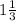 1  \frac{1}{3}