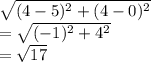 \sqrt{(4-5)^2+(4-0)^2}\\=\sqrt{(-1)^2 +4^2}\\=\sqrt{17}