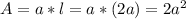 A = a*l = a*(2a) = 2a^{2}