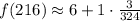 f(216) \approx 6  +1 \cdot \frac{3}{324}