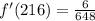 f'(216) = \frac{6}{648}