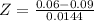 Z = \frac{0.06 - 0.09}{0.0144}