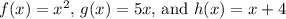 f(x)=x^2,\, g(x)=5x\text{, and } h(x)=x+4