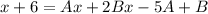 x+6=Ax+2Bx-5A+B