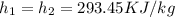 h_{1} = h_2} = 293.45 KJ/kg