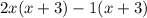 2x(x + 3) -1 (x + 3)