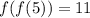 f(f(5))=11