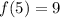 f(5)=9