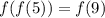 f(f(5))=f(9)