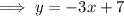 \implies y = -3x + 7