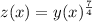 z(x)=y(x)^{\frac74}