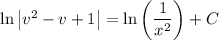 \ln\left|v^2-v+1\right| = \ln\left(\dfrac1{x^2}\right) + C