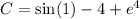 C = \sin(1) - 4 + e^4