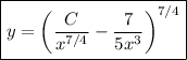 \boxed{y=\left(\dfrac C{x^{7/4}} - \dfrac7{5x^3}\right)^{7/4}}