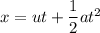 x = ut + \dfrac{1}{2}at^2