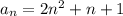 a_n = 2n^2 + n + 1